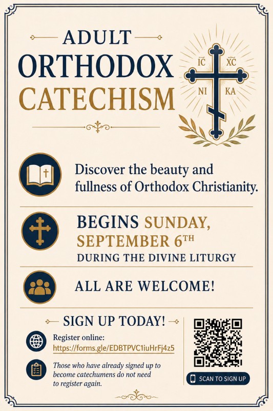 Adult Catechism classes will be held during Divine Liturgy after the dismissal of the Catechumens.